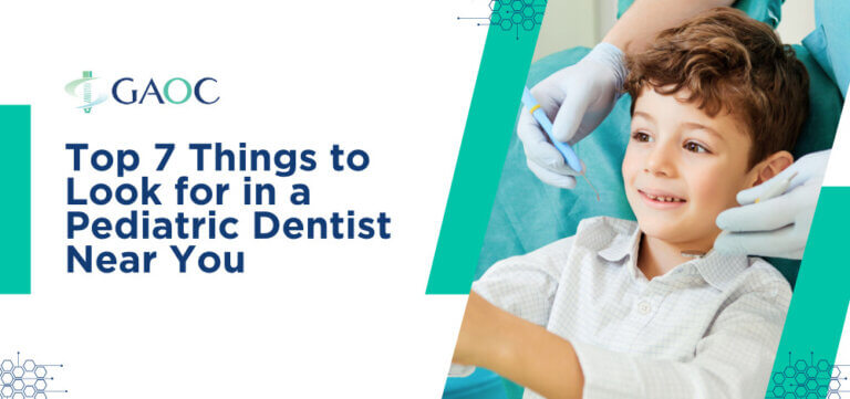 Top 7 Things to Look for in a Pediatric Dentist Near You